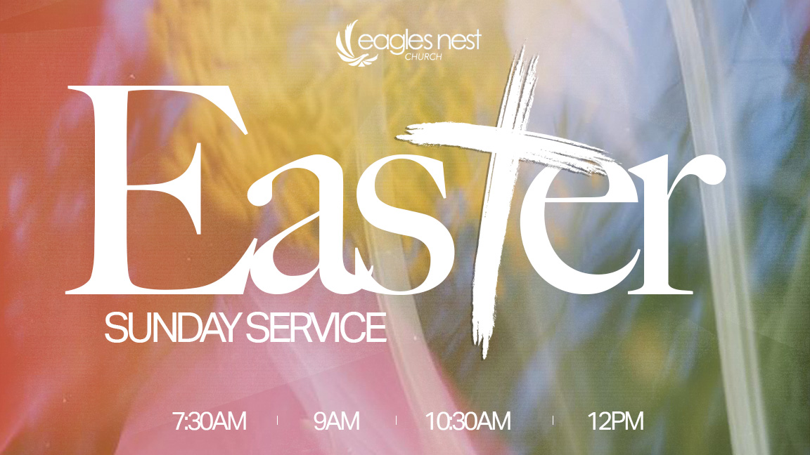 Easter Service | Eagles Nest Church
