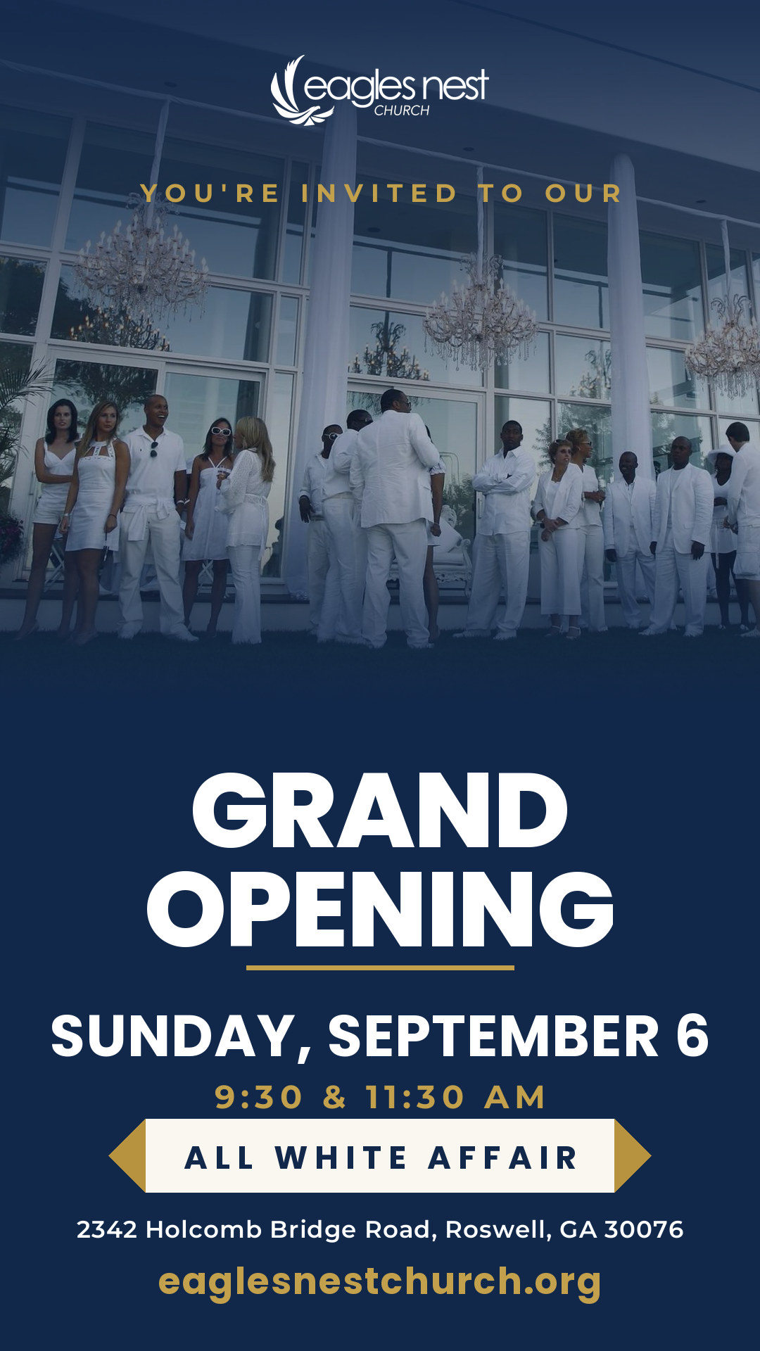Eagles Nest Church Grand Opening. Sunday, September 6, 9:30 and 11:30am. An all white affair at 2342 Holcomb Bridge Road, Roswell, Georgia.